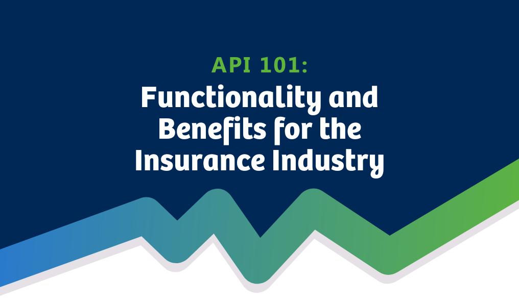 API 101: Functionality & Benefits for the Insurance Industry